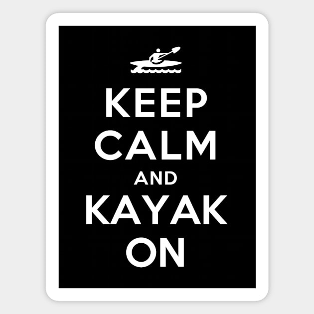 Keep Calm and Kayak On Magnet by YiannisTees